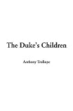 The Duke's Children (1404362487) by Trollope, Anthony Trollope, Anthony: The Duke's Children