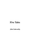 Five Tales (1404363866) by Galsworthy, John Galsworthy, John: Five Tales
