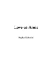 Sabatini, Rafael: Love-at-Arms Sabatini, Rafael: Love-at-Arms