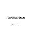 Lubbock, John: The Pleasures of Life