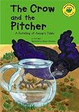 Aesop: The Crow and the Pitcher: A Retelling of Aesop's Fable Aesop: The Crow and the Pitcher: A Retelling of Aesop's Fable