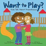 Nettleton, Pamela Hill: Want To Play?: Kids Talk About Friendliness Nettleton, Pamela Hill: Want To Play?: Kids Talk About Friendliness