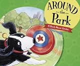 Jones, Christianne C.: Around the Park: A Book About Circles Jones, Christianne C.: Around the Park: A Book About Circles