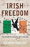 English, Richard: Irish Freedom: A History of Nationalism in Ireland