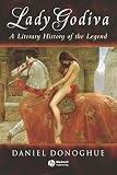 Donoghue, Daniel: Lady Godiva : A Literary History of the Legend
