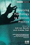 Towl, Graham J.: Applying Psychology to Forensic Practice Towl, Graham J.: Applying Psychology to Forensic Practice
