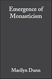 Dunn, Marilyn: The Emergence of Monasticism: From the Desert Fathers to the Early Middle Ages