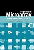 Causton, Helen: Microarray Gene Expression Data Analysis : A Beginner's Guide Causton, Helen: Microarray Gene Expression Data Analysis : A Beginner's Guide