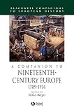 Berger, Stefan: A Companion to Nineteenth-century Europe: 1789 - 1914