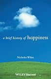 White, Nicholas: A Brief History of Happiness