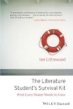Littlewood, Ian: The Literature Student's Survival Kit: What Every reader Needs To Know Littlewood, Ian: The Literature Student's Survival Kit: What Every reader Needs To Know