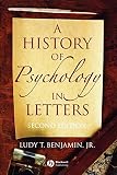 Benjamin, Ludy T.: A History of Psychology in Letters