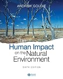 Goudie, Andrew: The Human Impact on the Natural Environment: Past, Present, And Future