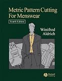 Aldrich, Winifred: Metric Pattern Cutting for Menswear : Including Unisex Clothes and Computer Aided Design Aldrich, Winifred: Metric Pattern Cutting for Menswear : Including Unisex Clothes and Computer Aided Design