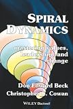 Cowan, Christopher C.: Spiral Dynamics: Mastering Values, Leadership, And Change