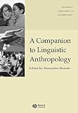 Duranti, Alessandro: A Companion to Linguistic Anthropology Duranti, Alessandro: A Companion to Linguistic Anthropology