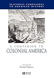 Vickers, Daniel: A Companion to Colonial America