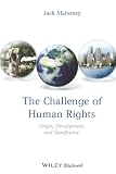 Mahoney, John: The Challenge of Human Rights: Origin, Development, And Significance