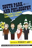 Arp, Robert: South Park and Philosophy: You Know, I Learned Something Today
