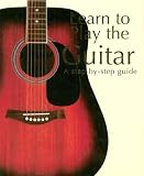 French, Nick: Learn To Play The Guitar: A Step-by-step Guide
