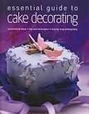 Barker, Alex: Essential Guide to Cake Decorating Barker, Alex: Essential Guide to Cake Decorating