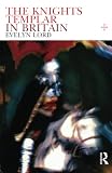 Lord, Evelyn: The Knights Templar In Britain