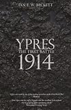 Beckett, Ian: Ypres: The First Battle 1914