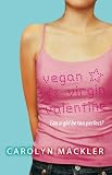 Mackler, Carolyn: Vegan, Virgin, Valentine Mackler, Carolyn: Vegan, Virgin, Valentine
