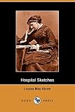 Alcott, Louisa May: Hospital Sketches Alcott, Louisa May: Hospital Sketches