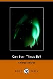 Bierce, Ambrose G.: Can Such Things Be? Bierce, Ambrose G.: Can Such Things Be?