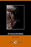 Verne, Jules: All Around the Moon