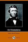 Thoreau, Henry David: Civil Disobedience Thoreau, Henry David: Civil Disobedience