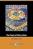 Scott, Walter: The Heart of Mid-Lothian Scott, Walter: The Heart of Mid-Lothian