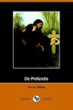 Wilde, Oscar: De Profundis Wilde, Oscar: De Profundis