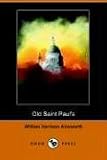 Old Saint Paul's, a Tale of the Plague And the Fire (140650565X) by Ainsworth, William Harrison Ainsworth, William Harrison: Old Saint Paul's, a Tale of the Plague And the Fire