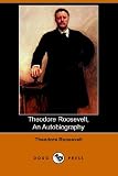 Roosevelt, Theodore: Theodore Roosevelt, an Autobiography Roosevelt, Theodore: Theodore Roosevelt, an Autobiography