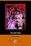 Alger, Horatio: Try And Trust Alger, Horatio: Try And Trust