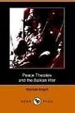 Angell, Norman: Peace Theories And the Balkan War