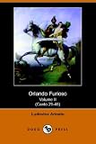 Ariosto, Ludovico: Orlando Furioso Volume II (Canto 29-46) Ariosto, Ludovico: Orlando Furioso Volume II (Canto 29-46)