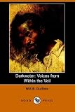 Du Bois, W. E. B.: Darkwater: Voices from Within the Veil Du Bois, W. E. B.: Darkwater: Voices from Within the Veil