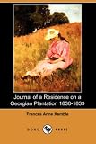 Kemble, Frances Anne: Journal of a Residence on a Georgian Plantation: 1838-1839 Kemble, Frances Anne: Journal of a Residence on a Georgian Plantation: 1838-1839