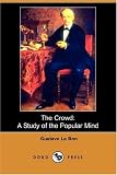 Le Bon, Gustave: The Crowd: A Study of the Popular Mind (Dodo Press) Le Bon, Gustave: The Crowd: A Study of the Popular Mind (Dodo Press)