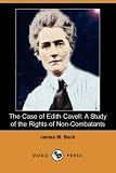Beck, James M.: The Case of Edith Cavell: A Study of the Rights of Non-Combatants (Dodo Press)