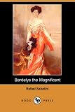 Sabatini, Rafael: Bardelys the Magnificent Sabatini, Rafael: Bardelys the Magnificent