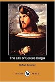 Sabatini, Rafael: The Life of Cesare Borgia