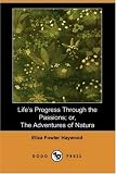 Haywood, Eliza Fowler: Life's Progress Through the Passions: Or, the Adventures of Natura
