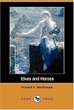 MacKenzie, Donald A.: Elves and Heroes MacKenzie, Donald A.: Elves and Heroes