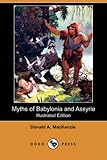 MacKenzie, Donald A.: Myths of Babylonia and Assyria MacKenzie, Donald A.: Myths of Babylonia and Assyria