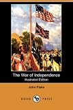 Fiske, John: The War of Independence Fiske, John: The War of Independence