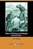 Henty, G. A.: Tales of Daring and Danger